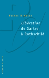 Libération : de Sartre à Rothschild - Pierre Rimbert