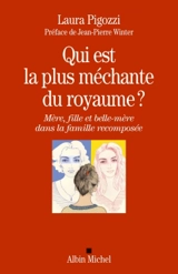Qui est la plus méchante du royaume ? : mère, fille et belle-mère dans la famille recomposée - Laura Pigozzi