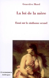 La loi de la mère : essai sur le sinthome sexuel - Geneviève Morel