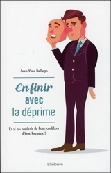 En finir avec la déprime : et si on arrêtait de faire semblant d'être heureux ? - Jean-Yves Bellégo