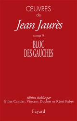 Oeuvres de Jean Jaurès. Vol. 9. Bloc des gauches, 1902-1904 - Jean Jaurès