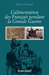 L'alimentation des Français pendant la Grande Guerre - Silvano Serventi