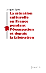 Situation culturelle de la France pendant l'Occupation et à la Libération - Jacques Spitz