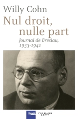 Nul droit, nulle part : journal de Breslau, 1933-1941 - Willy Cohn