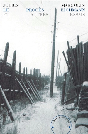 Le procès Eichmann : et autres essais - Julius Margolin
