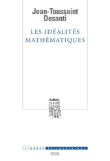 Les idéalités mathématiques : recherches épistémologiques sur le développement de la théorie des fonctions de variables réelles - Jean-Toussaint Desanti