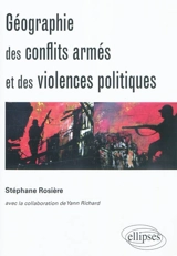 Géographie des conflits armés et des violences politiques - Stéphane Rosière