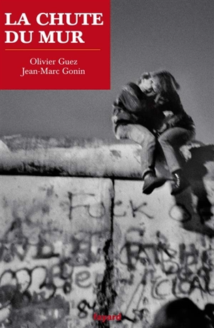 La chute du Mur - Olivier Guez