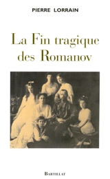 La fin tragique des Romanov - Pierre Lorrain