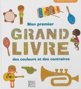 Mon premier grand livre des couleurs et des contraires - Patricia Geis