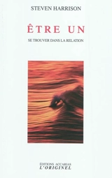 Etre un : se trouver dans la relation - Steven Harrison