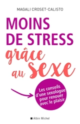 Moins de stress grâce au sexe - Magali Croset-Calisto
