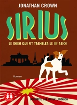 Sirius, le chien qui fit trembler le IIIe Reich - Jonathan Crown