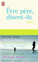 Etre père, disent-ils : récits