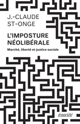 L'imposture néolibérale : marché, liberté et justice sociale - St-Onge, J.-Claude