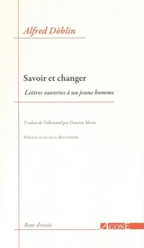 Savoir et changer : lettres ouvertes à un jeune homme - Alfred Döblin