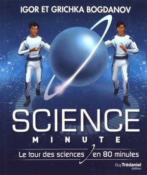 Science minute : le tour des sciences en 80 minutes - Igor Bogdanoff
