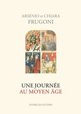 Une journée au Moyen Age - Arsenio Frugoni