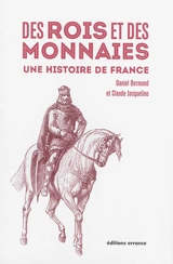 Des rois et des monnaies : une histoire de France - Daniel Bermond