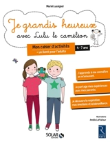 Je grandis heureux avec Lulu le caméléon : cahier d'activités : 4-7 ans - Muriel Lussignol