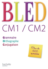 Bled CM1-CM2 : grammaire, orthographe, conjugaison - Edouard Bled