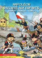Napoléon raconté aux enfants. Vol. 1. L'enfant d'Ajaccio - Lisa d' Orazio