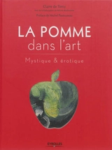 La pomme dans l'art : mystique & érotique - Claire de Torcy