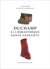 Duchamp à la bibliothèque Sainte-Geneviève - Yves Peyré