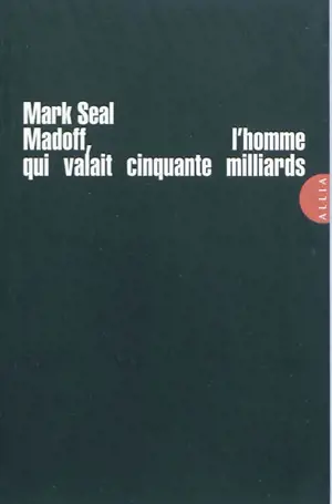 Madoff, l'homme qui valait cinquante milliards - Mark Seal