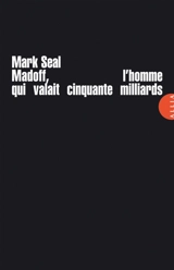 Madoff, l'homme qui valait cinquante milliards - Mark Seal