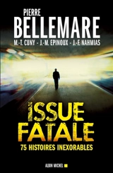 Issue fatale : 75 histoires inexorables - Pierre Bellemare
