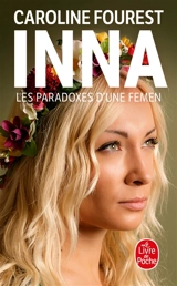 Inna : les paradoxes d'une femen - Caroline Fourest