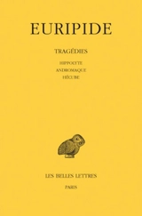 Tragédies. Vol. 2. Hippolyte. Andromaque. Hécube - Euripide