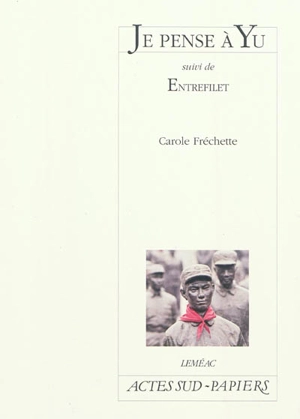 Je pense à Yu. Entrefilet - Carole Fréchette