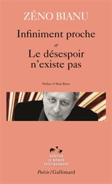 Infiniment proche. Le désespoir n'existe pas - Zéno Bianu