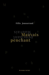 Mauvais penchant : et autres textes - Félix Jousserand