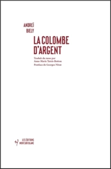 La colombe d'argent. Piège mystique et carriole dadaïste : La colombe d'argent d'Andreï Biely - André Biély