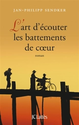 L'art d'écouter les battements de coeur - Jan-Philipp Sendker
