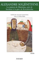 La maison de Matrona. Incident à la gare de Kotchétovka - Alexandre Soljenitsyne
