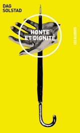 Honte et dignité - Dag Solstad