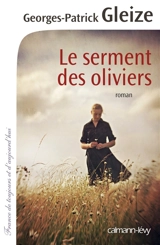 Le serment des oliviers - Georges-Patrick Gleize