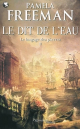 Le langage des pierres. Vol. 2. Le dit de l'eau - Pamela Freeman