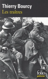 Une enquête de Célestin Louise, flic et soldat dans la guerre de 14-18. Vol. 4. Les traîtres - Thierry Bourcy