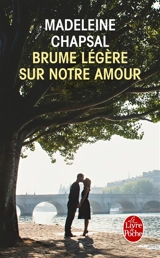 Brume légère sur notre amour - Madeleine Chapsal