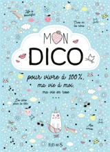Mon dico : pour vivre à 100 %, ma vie à moi, ma vie en rose : pour toutes les filles de 8 à 12 ans ! - Charlotte Grossetête