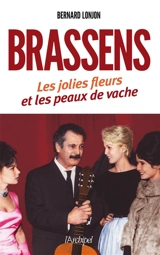 Georges Brassens : les jolies fleurs et les peaux de vache - Bernard Lonjon