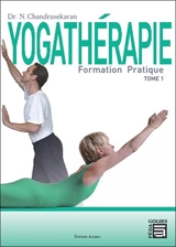 Yogathérapie : formation pratique. Vol. 1 - Natesan Chandrasekaran