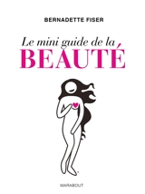 Le mini-guide de la beauté - Bernadette Fisers