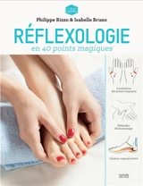 Réflexologie en 40 points magiques - Philippe Rizzo
