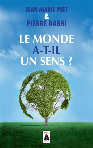 Le monde a-t-il un sens ? : essai - Jean-Marie Pelt